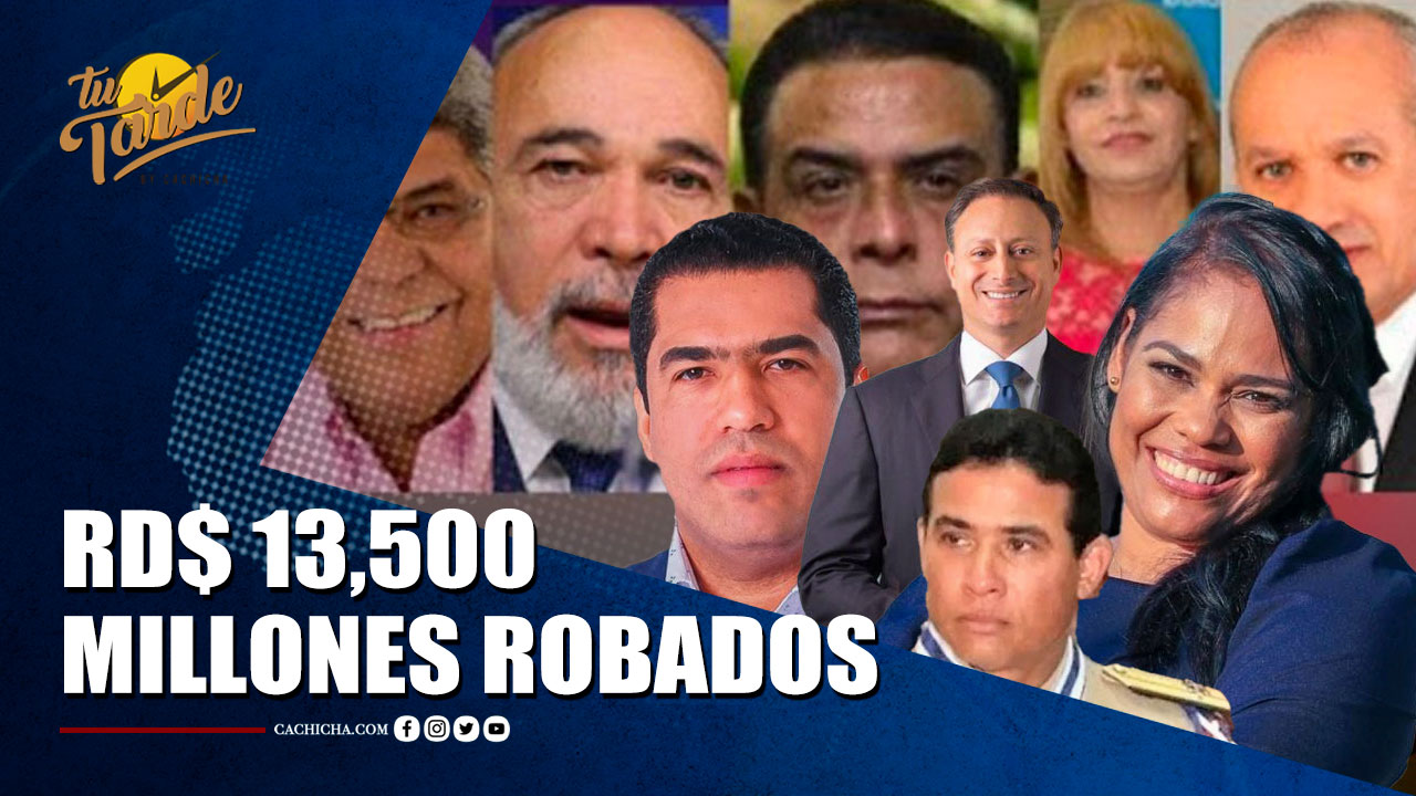 Pulpo, Coral, 13 Y Medusa RD$ 13,500 Millones Robados | Tu Tarde By Cachicha