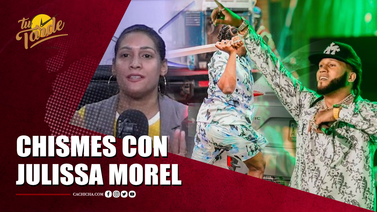 Los Chismes Calientes Con Julissa Morel | Tu Tarde By Cachicha