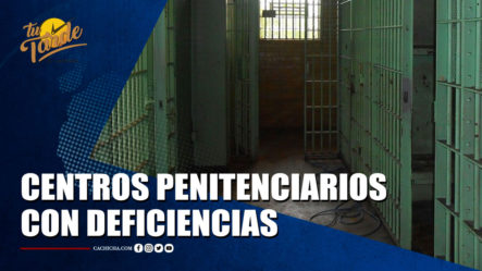 Centros Penitenciarios Con Deficiencias | Tu Tarde By Cachicha