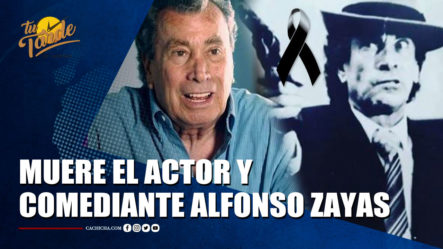 Muere El Actor Y Comediante Alfonso Zayas, Icono Del Cine Y La TV Mexicana | Tu Tarde By Cachicha