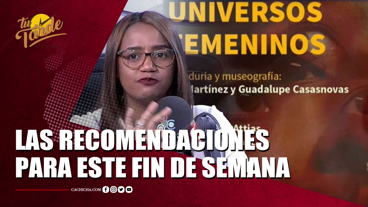 Agenda Del Fin De Semana Con Madelin Peña | Tu Tarde By Cachicha