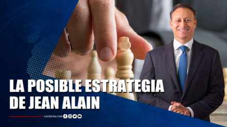 La Posible Estrategia De Jean Alain Rodríguez | Tu Tarde By Cachicha