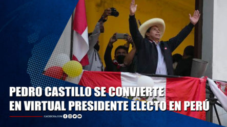 Pedro Castillo Vence A Keiko Fujimori Y Se Convierte En Virtual Presidente Electo | Tu Tarde By Cachicha