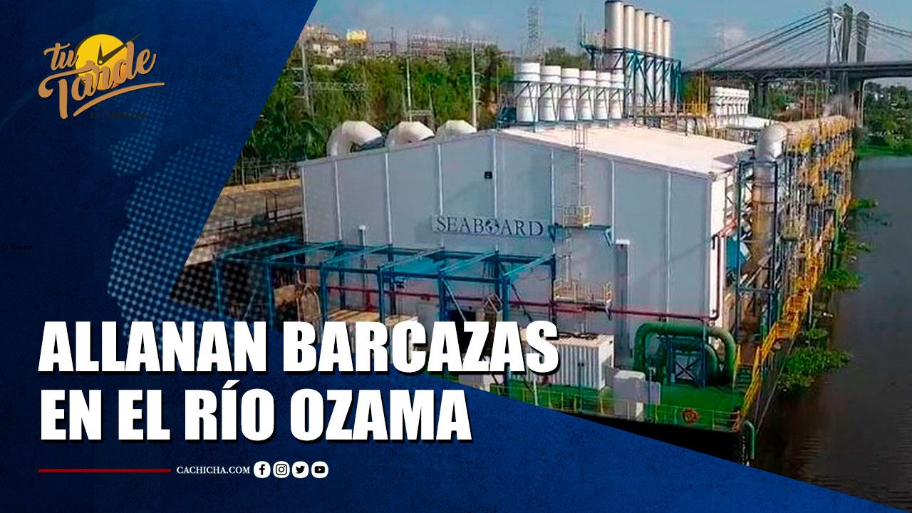 Procuraduría De Medio Ambiente Allana Barcazas Estrella De Mar En El Río Ozama | Tu Tarde By Cachicha