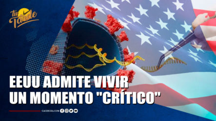 EE. UU. Admite Vivir Un Momento “Crítico” Con La Extensión De La Variante Delta | Tu Tarde By Cachicha