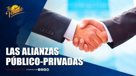 Las Alianzas Público-privadas | Tu Tarde By Cachicha