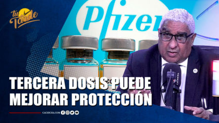 Pfizer Dice Que Tercera Dosis Puede Mejorar Protección Contra Variante Delta | Tu Tarde By Cachicha
