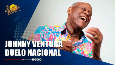 Don Johnny Ventura Duelo Nacional | Tu Tarde By Cachicha
