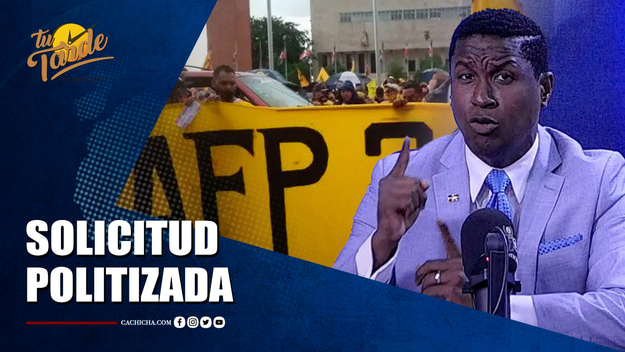 La Solicitud Del Desembolso Del 30% De Las AFP Se Ha Politizado | Tu Tarde By Cachicha