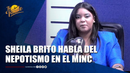 Sheila Brito Habla Del Nepotismo En El Ministerio De Cultura | Tu Tarde By Cachicha