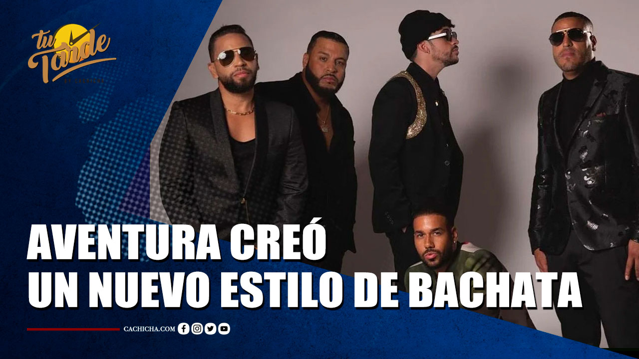 Aventura Creó Un Nuevo Estilo De Bachata Y Lo Colocó En El Primer Lugar | Tu Tarde By Cachicha 