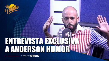 Entrevista Exclusiva A Anderson Humor | Tu Tarde By Cachicha 