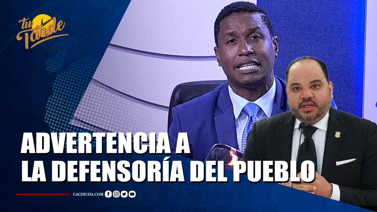 Advertencia A La Defensoría Del Pueblo | Tu Tarde By Cachicha 
