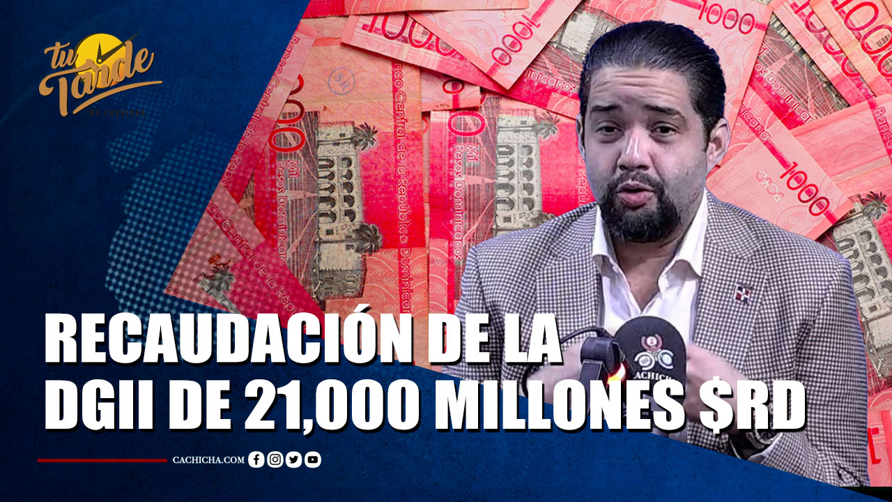 El Economista Israel Abreu Dice Que La Recaudación De La DGII De 21,000 Millones $RD Es Importante Y Bueno | Tu Tarde By Cachicha 