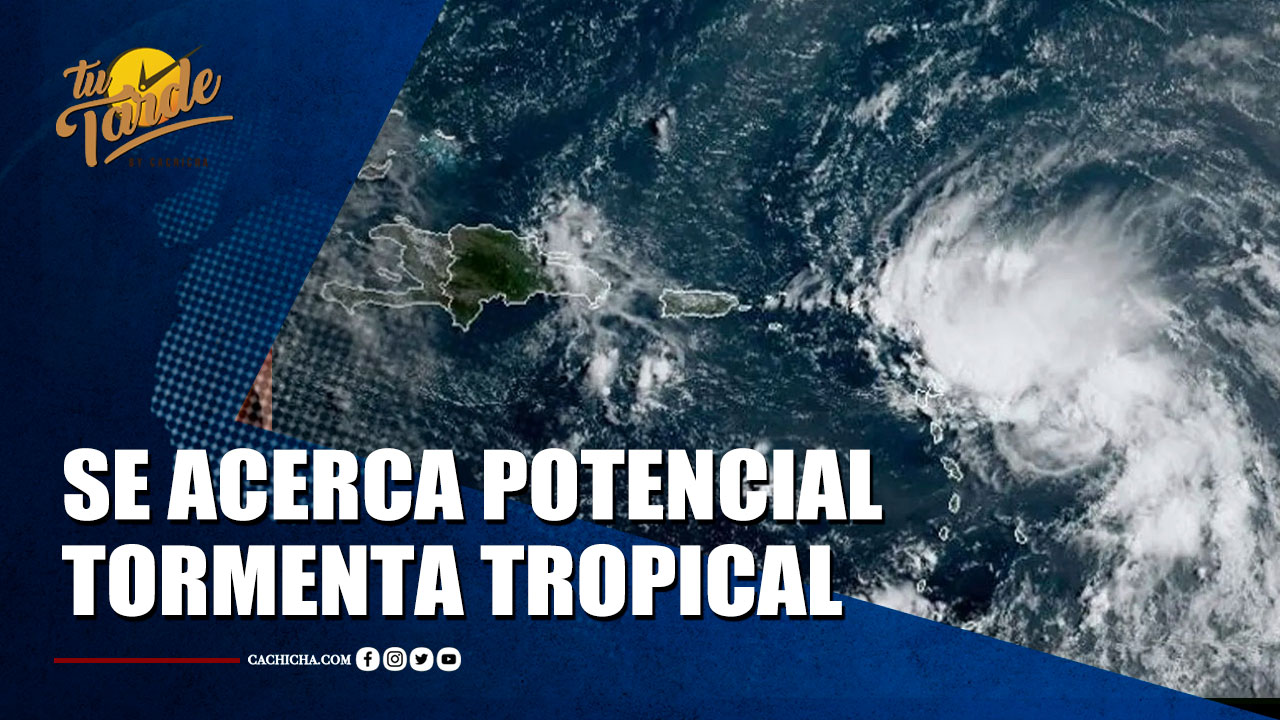 Se Acerca Potencial Tormenta Tropical  | Tu Tarde By Cachicha 