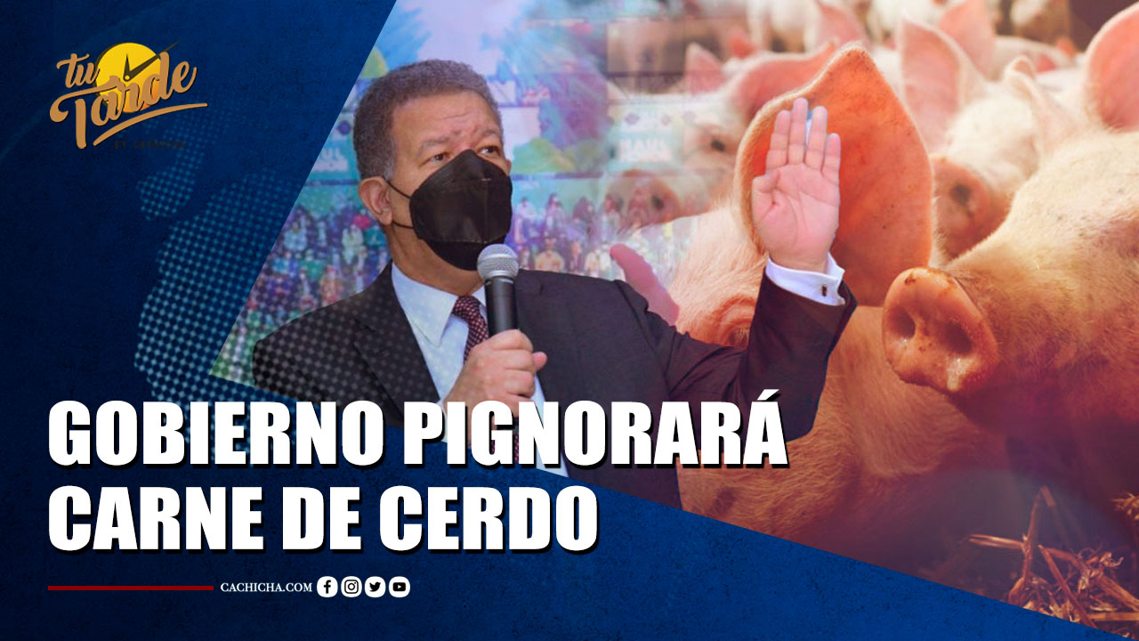 Gobierno Pignorará Carne De Cerdo Para Mantener Estabilidad De Precios | Tu Tarde By Cachicha 