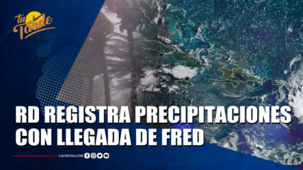 República Dominicana Registra Importantes Precipitaciones Con Llegada De Fred | Tu Tarde By Cachicha 