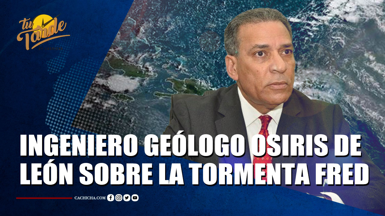 Intervención Del Ingeniero Geólogo Osiris De León Sobre La Tormenta Fred | Tu Tarde By Cachicha 