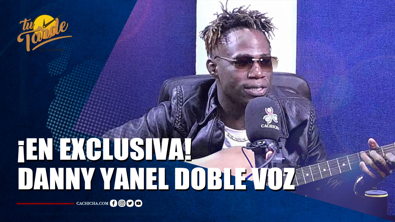 ¡En Exclusiva! Danny Yanel Doble Voz | Tu Tarde By Cachicha