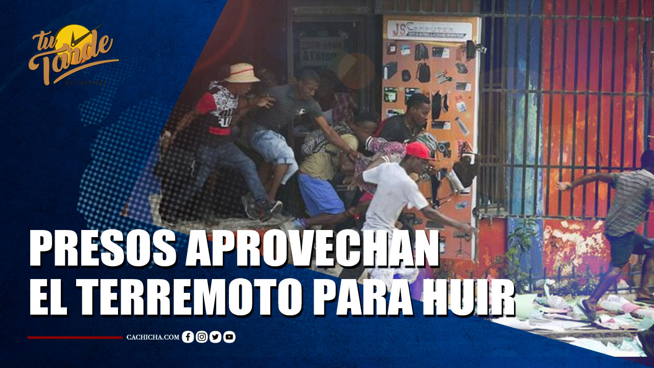 Presos Aprovechan El Pánico Durante El Terremoto Para Huir De La Cárcel En El Sur De Haití | Tu Tarde By Cachicha 