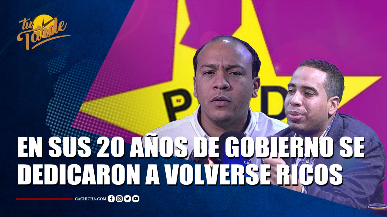 El Pueblo Sabe Que En Sus 20 Años De Gobierno Se Dedicaron A Volverse Ricos | Tu Tarde By Cachicha 