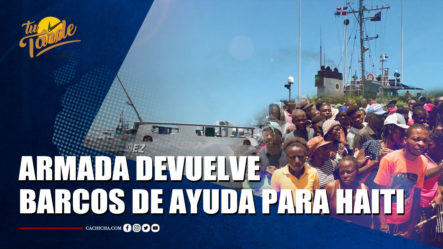Por Falta De Seguridad La Armada Dominicana Devolvió Los Barcos Con Rumbo Hacia Haití | Tu Tarde By Cachicha 