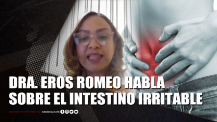 Dra. Eros Romero Habla Sobre El Intestino Irritable | Tu Mañana By Cachicha