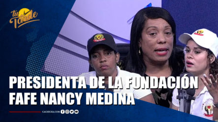 Entrevista Exclusiva A La Presidenta De La Fundación FAFE Nancy Medina | Tu Tarde By Cachicha