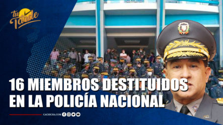 “Remenean” Partes De Los Cuervos En La Policía Nacional Con 16 Miembros Destituidos | Tu Tarde By Cachicha