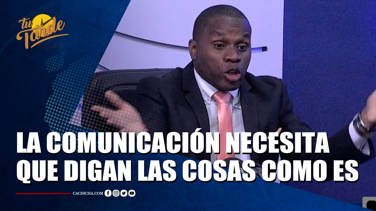Ramón Tolentino Dice Que La Comunicación Necesita Que Digan Las Cosas Como Es | Tu Tarde