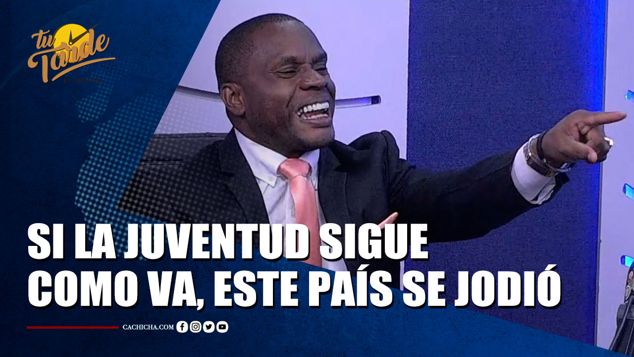 Ramón Tolentino Aclara Que Si La Juventud Sigue Como Va, Este País Se Jodió | Tu Tarde By Cachicha