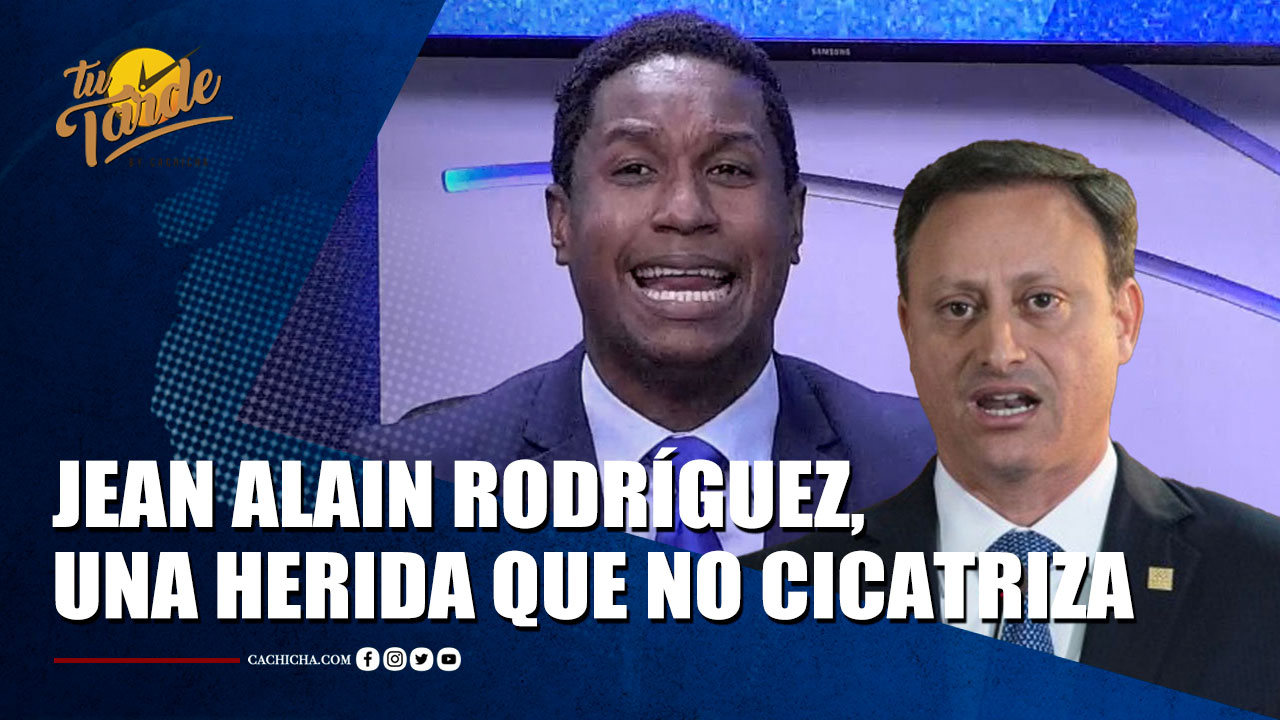 Situación De Jean Alain Rodríguez, Una Herida Que No Cicatriza | Tu Tarde By Cachicha