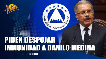 Piden Despojar Inmunidad A Danilo Medina | Tu Tarde By Cachicha