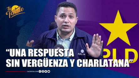 Félix Manuel: “La Respuesta Sin Vergüenza Y Charlatana Tras Reunión Del PLD” | Tu Tarde By Cachicha