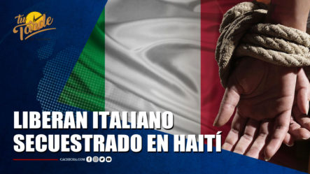 Liberan Italiano Secuestrado A Principios De Mes En Haití | Tu Tarde By Cachicha