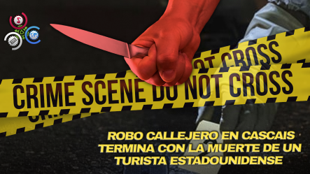 Turista Estadounidense Muere Apuñalado Durante Robo En Portugal; Otro Resulta Gravemente Herido