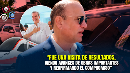Ulises Rodríguez Califica Como Histórica Y Efectiva La Visita De Abinader A Santiago