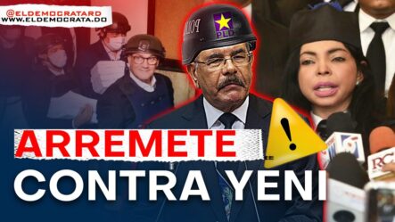 ¿Yeni Berenice Corre peligro? | Danilo Medina lanza fuertes Acusaciones