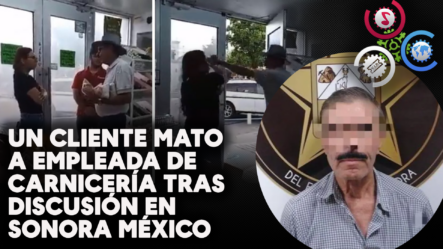Un Cliente Mato A Empleada De Carnicería Tras Discusión En Sonora México