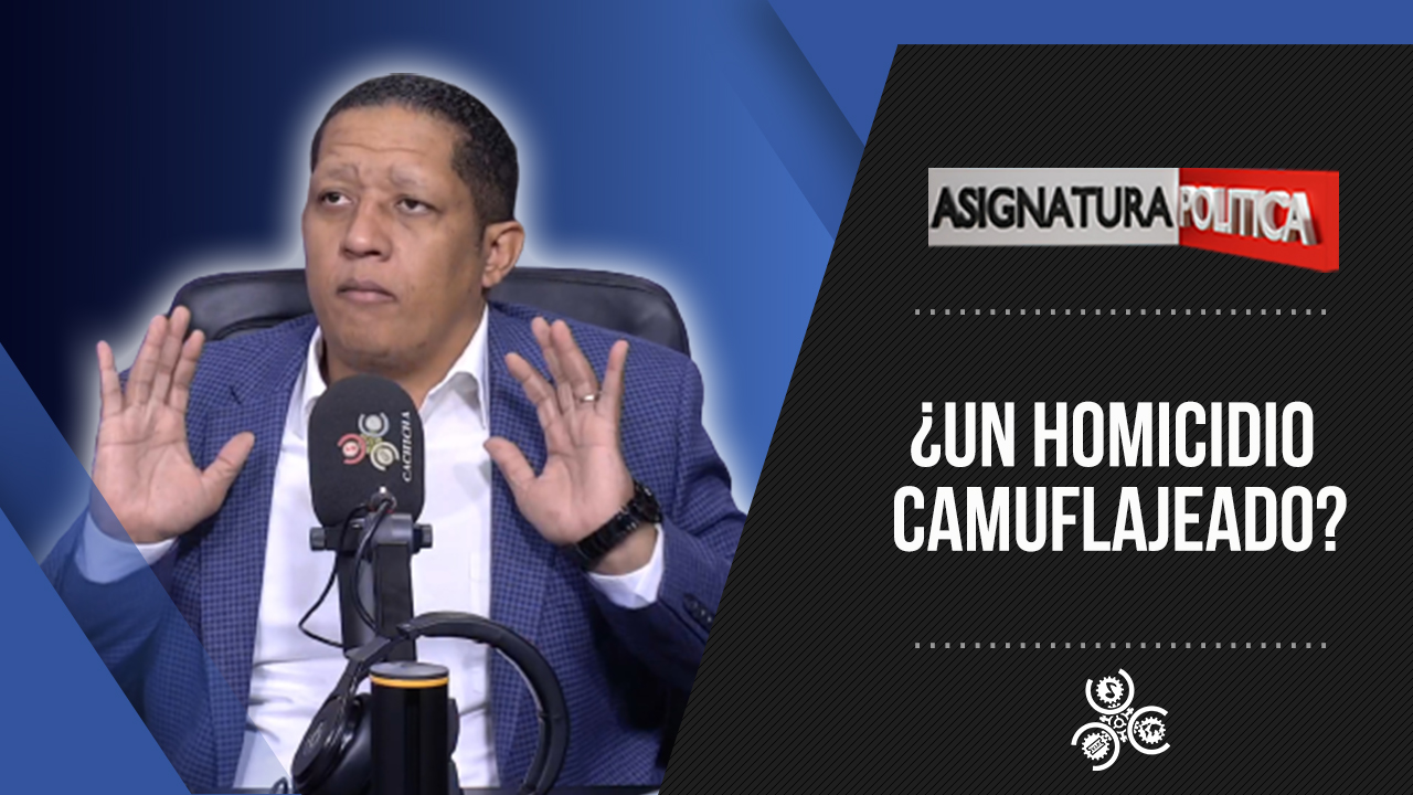 ¿Un Homicidio Camuflajeado? | Asignatura Política