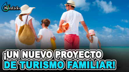 ¡Un Nuevo Proyecto De Turismo Familiar! | 6to Sentido