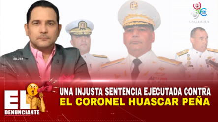 Una Injusta Sentencia Ejecutada Contra El Coronel Huascar De Peña – El Denunciante By Cachicha