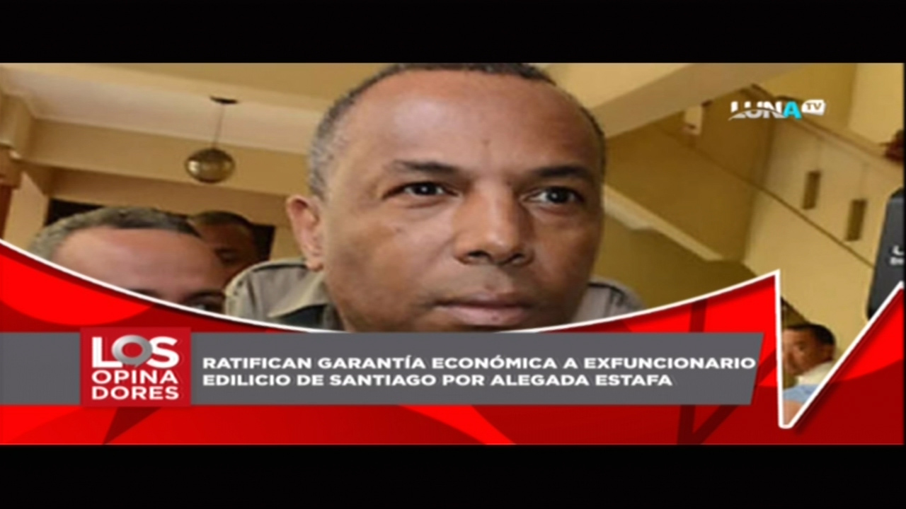 Los Opinadores: Ratifican Garantía Económica A Exfuncionario De Santiago Por Alegada Estafa
