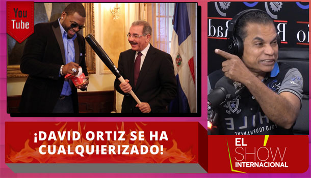 Mamola Le Entra A David Ortiz Y Dice Que Se Ha Cualquierizado