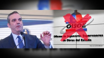 Luis Abinader Anuncia La Eliminación De La OISOE El Próximo 16 De Agosto