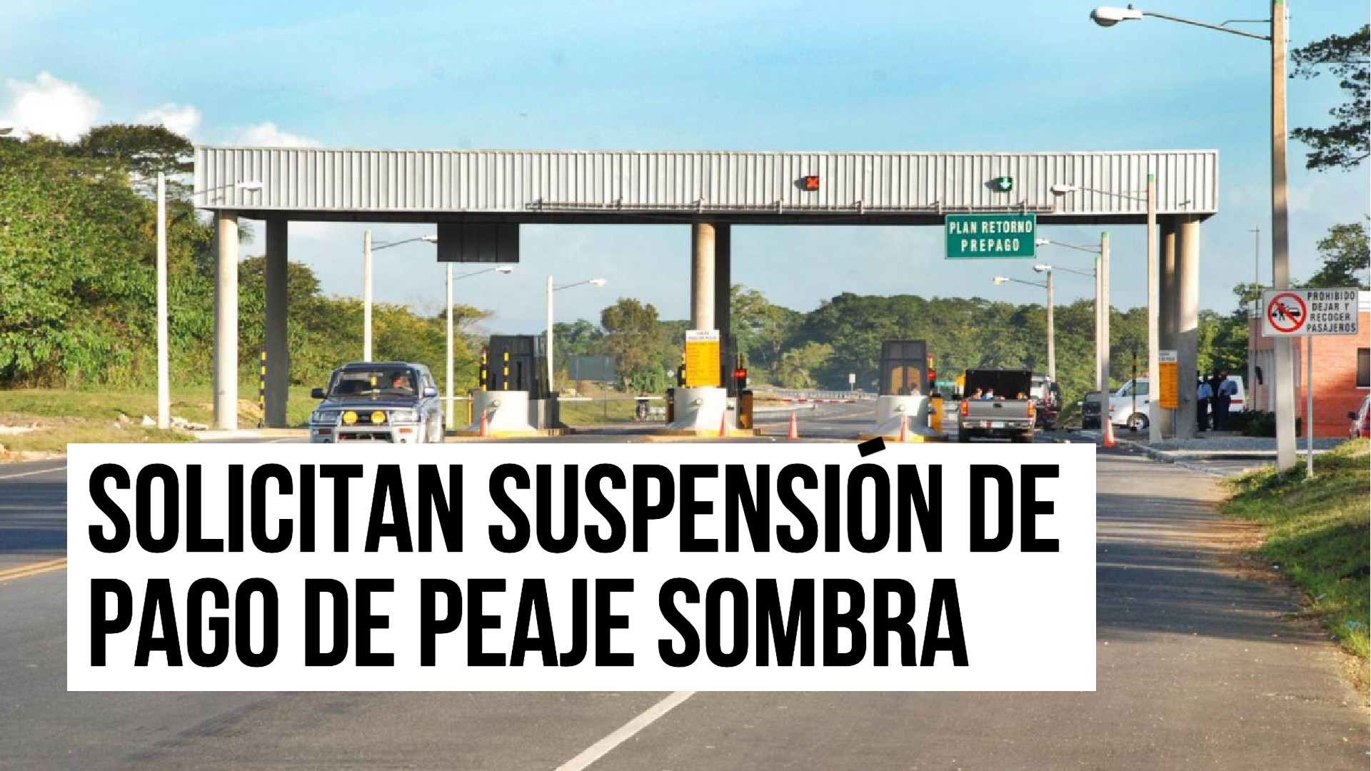 Solicitan Suspensión De Pago De Peaje Sombra