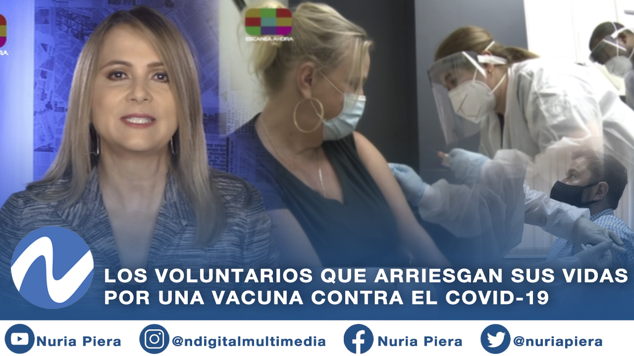 En Exclusiva Los Voluntarios Que Arriesgan Sus Vidas Por Una Vacuna Contra El Covid-19
