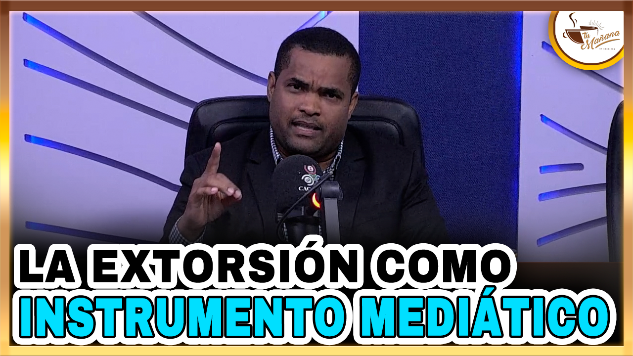 Valentin Pérez – La Extorsión Como. Instrumento Mediático | Tu Mañana By Cachicha