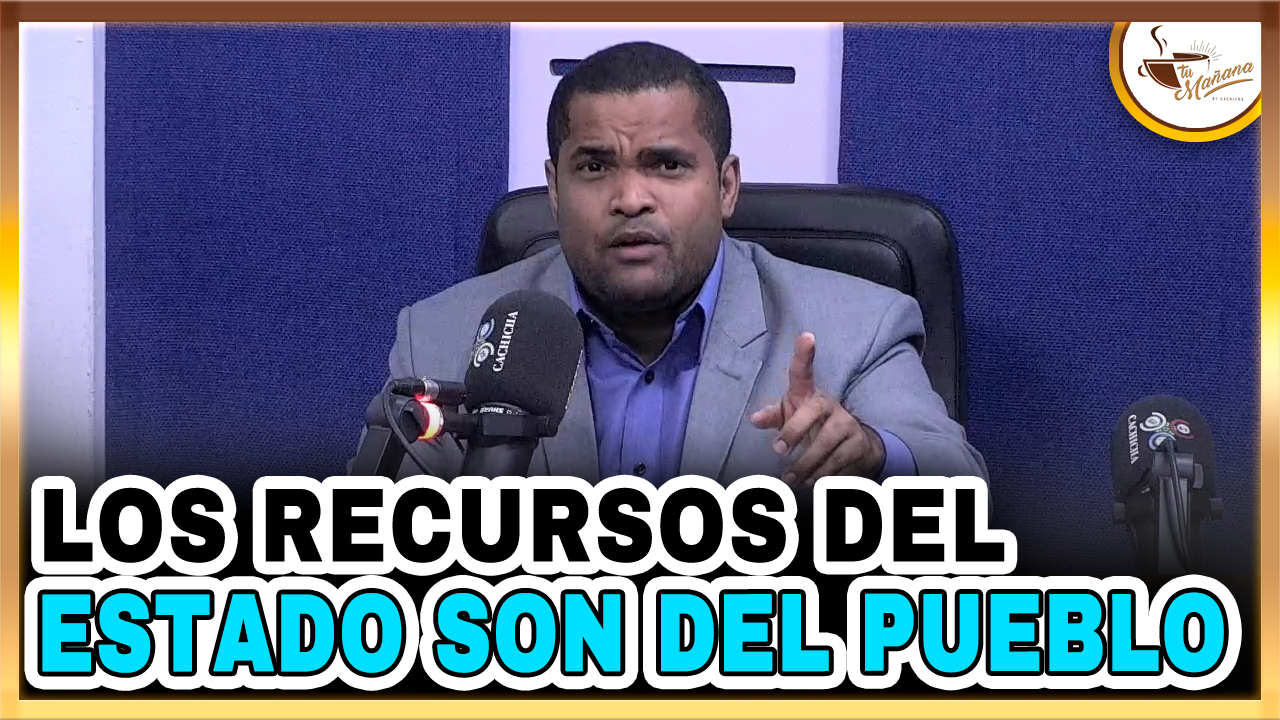 Valentin Pérez – Los Recursos Del Estado Son Del Pueblo | Tu Mañana By Cachicha