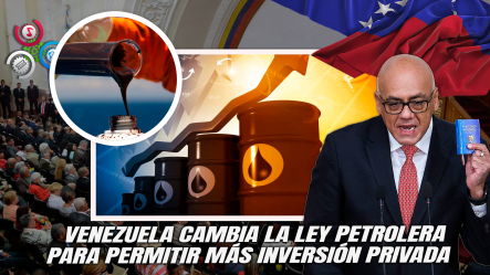 Venezuela Abre El Negocio Del Petróleo A Compañías Privadas Con Reforma De La Ley De Hidrocarburos
